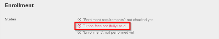 The receipt of the semester fee is recorded in the "enrollment" section under the item "status". When the full amount has been received, the status will change to "Tuition fees paid".