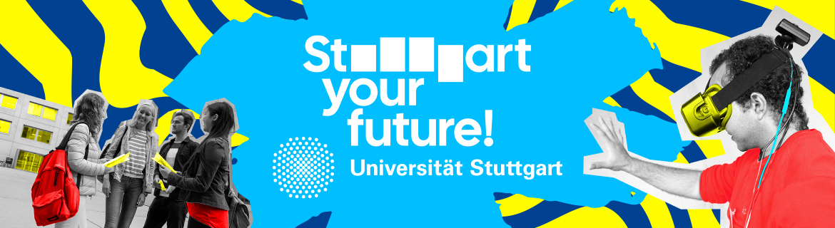 Studierende im Austausch auf dem Campus und ein junger Mann mit VR-Brille – Der Slogan „Start your future!“ vermittelt die Dynamik und Vielfalt des Studienalltags an der Universität Stuttgart.